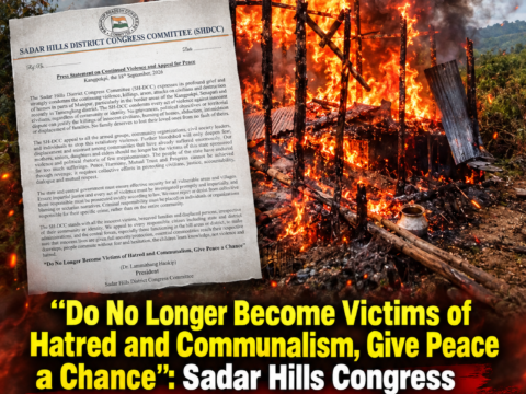 “Do No Longer Become Victims of Hatred and Communalism, Give Peace a Chance”: Sadar Hills Congress Makes Impassioned Appeal, Decries Continuing Bloodshed